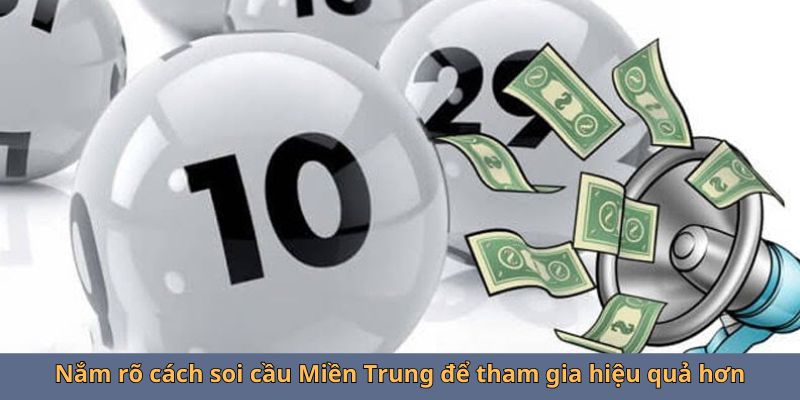 Nắm rõ cách soi cầu Miền Trung để tham gia hiệu quả hơn